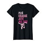 Womens Tu Plie Chasse Jete All Day Costume Dance Ballet Lover T-Shirt