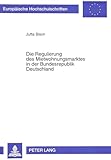 Die Regulierung des Mietwohnungsmarktes in der Bundesrepublik Deutschland: Eine positive ökonomische Analyse: Eine positive ökonomische Analyse. ... / Série 5: Sciences économiques, Band 1992)