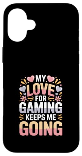 My Love For Gaming Keep Me Going Gamer �X�}�z�P�[�X iPhone 16 Plus �p