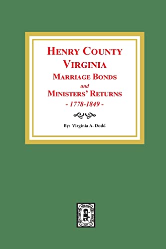 Henry County, Virginia Marriage Bonds and Ministers' Returns, 1778-1849