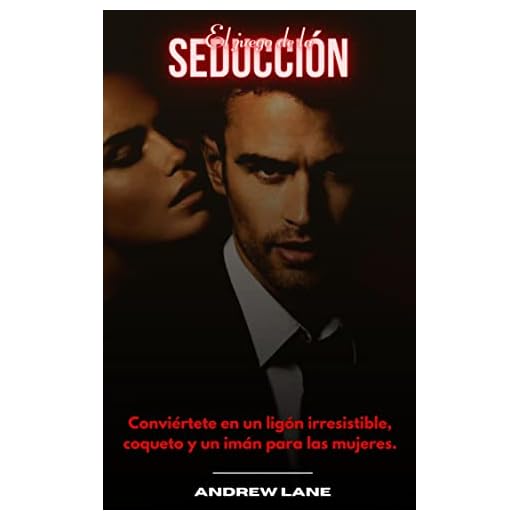 El juego de la seducción: Conviértete en un ligón irresistible, coqueto y un imán para las mujeres.