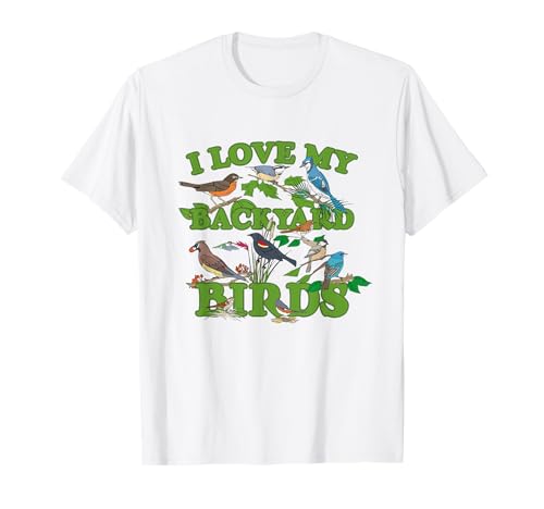 I Love My Backyard Birds Feeding Watching Bird Lover Gift T-Shirt