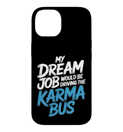 My Dream Job Would Be Driving The Karma Bus |- �X�}�z�P�[�X iPhone 14 �p