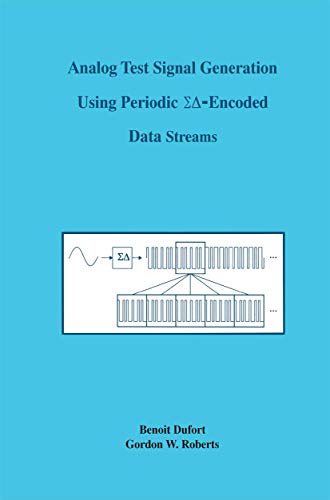 Analog Test Signal Generation Using Periodic ΣΔ-Encoded Data Streams (The Springer International Series in Engineering and Computer Science, 591)