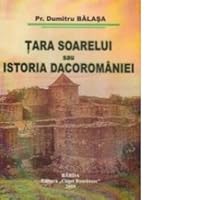 Tara Soarelui sau Istoria Dacoromaniei (Romanian Edition) 6069205251 Book Cover