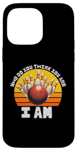 Funny Bowling Who Do You Think You Are I Am Bowling �N���V�b�N �X�}�z�P�[�X iPhone 14 Pro Max �p