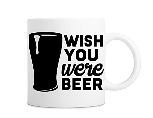 Wish You We're Beer Coffee Mug - Funny Beer Coffee Obsessed Coffee Mug - 11 OZ White Coffee Mug - Great Mug Gift for Fathers Day and Beer Drinkers