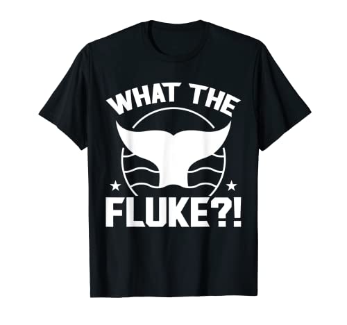 What The Fluke - Whale Watching Camiseta