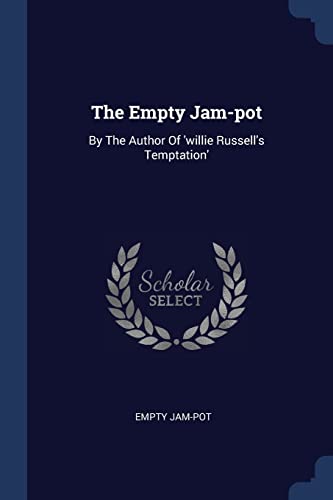 The Empty Jam-pot: By The Author Of 'willie Russell's Temptation'