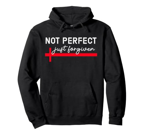 Not Perfect Just Forgiven Christian Bible Verse John 1:9 Sweat à Capuche