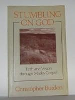 Stumbling on God: Faith and Vision in Mark's Gospel 0802804934 Book Cover