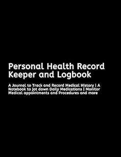 Personal Health Record Keeper and Logbook: A Journal to Track and Record Medical History | A Notebook to jot down Daily Medications | Monitor Medical appointments and Procedures and more