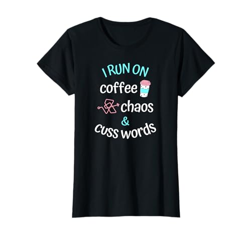 I Run on Coffee Chaos and Cuss Words Caffeine Lover Camiseta