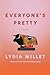 Everyone's Pretty: A Novel