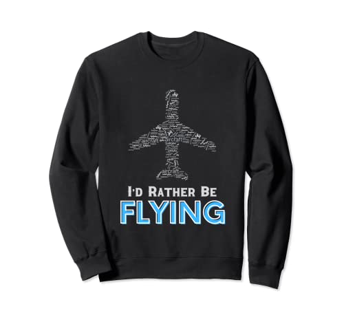 I'd Rather Be Flying Funny Avión Piloto Hombres Mujeres Niños Sudadera