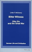 Bitter Witness: Otto Dix and the Great War