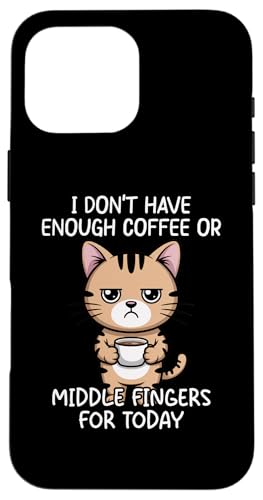 I Don't Have Enough Coffee Or Middle Fingers For Today �X�}�z�P�[�X iPhone 16 Pro Max �p