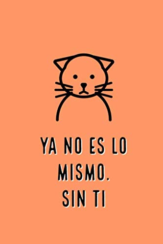 Ya No Es Lo Mismo Sin Tin Este cuaderno es perfecto para todos los amantes de los gatos apasionados de los gatos, gatitos o mascotas en general, ...