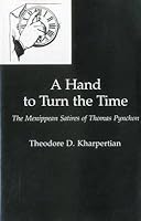 A Hand to Turn the Time: The Menippean Satires of Thomas Pynchon 0838633617 Book Cover