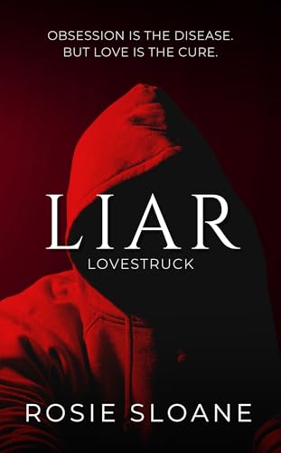 Liar: Obsession is the disease, but love is the cure. (Lovestruck Book 1)