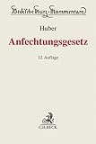 Anfechtungsgesetz (AnfG): Gesetz über die Anfechtung von Rechtshandlungen eines Schuldners außerhalb des Insolvenzverfahrens (Beck'sche Kurz-Kommentare, Band 29)
