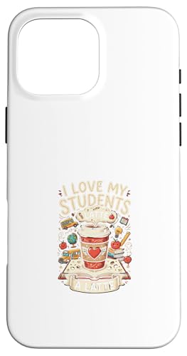 Teacher Coffee ���e����� I Love My Students ���[���A �X�}�z�P�[�X iPhone 16 Pro Max �p
