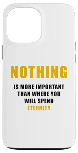Nothing is More Important Than Where You Will Spend Eternity �X�}�z�P�[�X iPhone 13 Pro Max �p