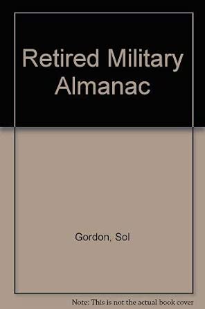 Retired Military Almanac: Sol Gordon: 9781888096576: Amazon.com: Books