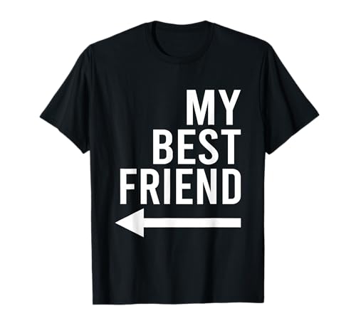 Funny My Best Friend With Arrow Pointing Right Bestie Design T-Shirt