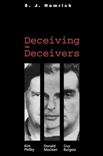 Deceiving the Deceivers: Kim Philby, Donald MacLean, and Guy Burgess