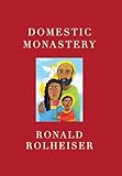 Domestic Monastery: Creating Spiritual Life at Home (English Edition)