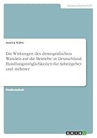 Die Wirkungen des demografischen Wandels auf die Betriebe in Deutschland. Handlungsm�glichkeiten f�r Arbeitgeber und -nehmer 3668065349 Book Cover