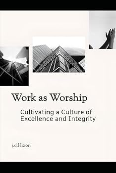Paperback Work as Worship: Cultivating a Culture of Excellence and Integrity Book