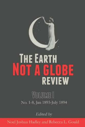 The Earth Not A Globe Review: Volume I