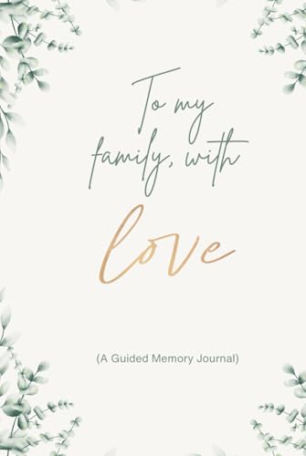 To My Family, With Love (A Guided Memory Journal): Life Story & Family Legacy Keepsake Book