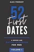 52 First Dates Volume I Parts 1-6: A Memoir & Dating Handbook 1661699006 Book Cover