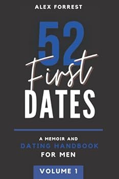 Paperback 52 First Dates Volume I Parts 1-6: A Memoir & Dating Handbook Book