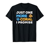 Saltwater Aquarium Fish Tank Just One More Coral I Promise T-Shirt