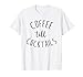 Coffee Till Cocktails - Bere 'Til the Party - Blk T Shirt Maglietta