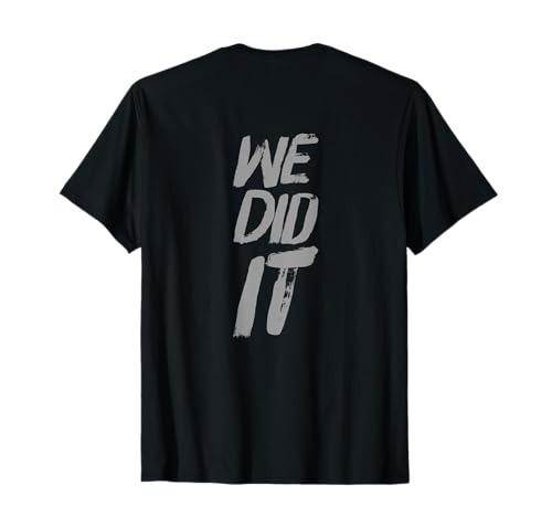 Backprint Humour Text Funny for People Funny Citations We Did It T-Shirt