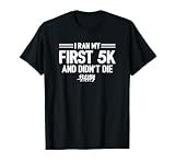 Funny 5K Run Race Finisher Runner Ran My First 5K Running T-Shirt