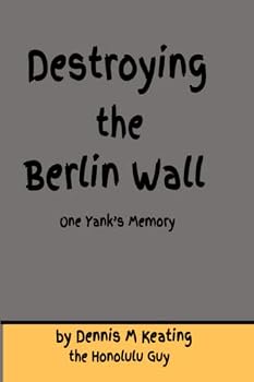 Paperback Destroying the Berlin Wall: One Yank's Memory Book