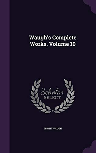Waugh's Complete Works, Volume 10 1354833783 Book Cover