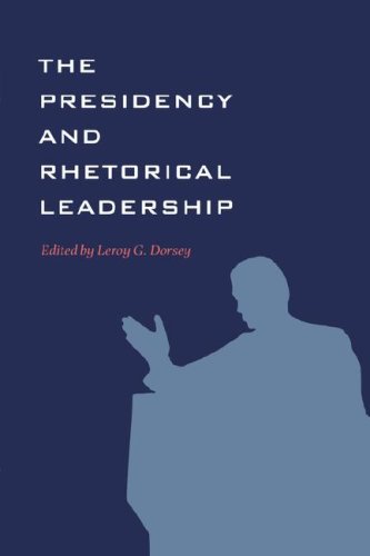 The Presidency and Rhetorical Leadership (Presidential Rhetoric and Political Communication Book 6)