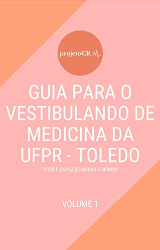 O GUIA PARA O VESTIBULANDO DE MEDICINA da UFPR TOLEDO: “Você pode mudar o mundo”