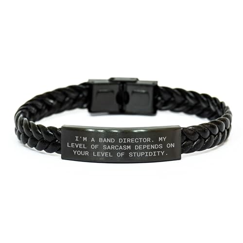 Band Director Braided Leather Bracelet, Funny Quote for Band Director, Valentine's Day Unique Gift for Him from Friends, 'I'm A Band Director. My Level Of Sarcasm Depends On Your Level Of Stupidity.'