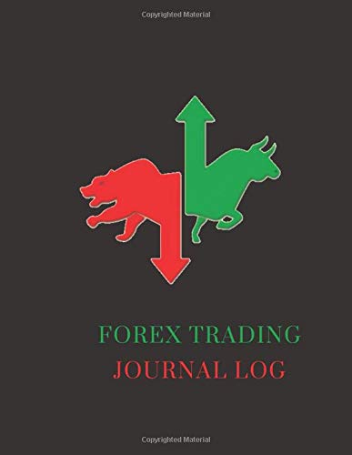 FOREX TRADING JOURNAL LOG: FX TRADE TRACKER FOR DAY TRADING AND SWING TRADING CURRENCY IN THE FOREX AND FUTURES MARKETS