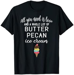 Butter Pecan Ice Cream T-Shirt for Ice Cream Lovers!
