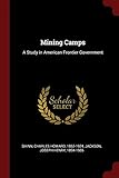 Mining Camps: A Study in American Frontier Government