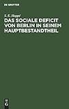  Das sociale Deficit von Berlin in seinem Hauptbestandtheil